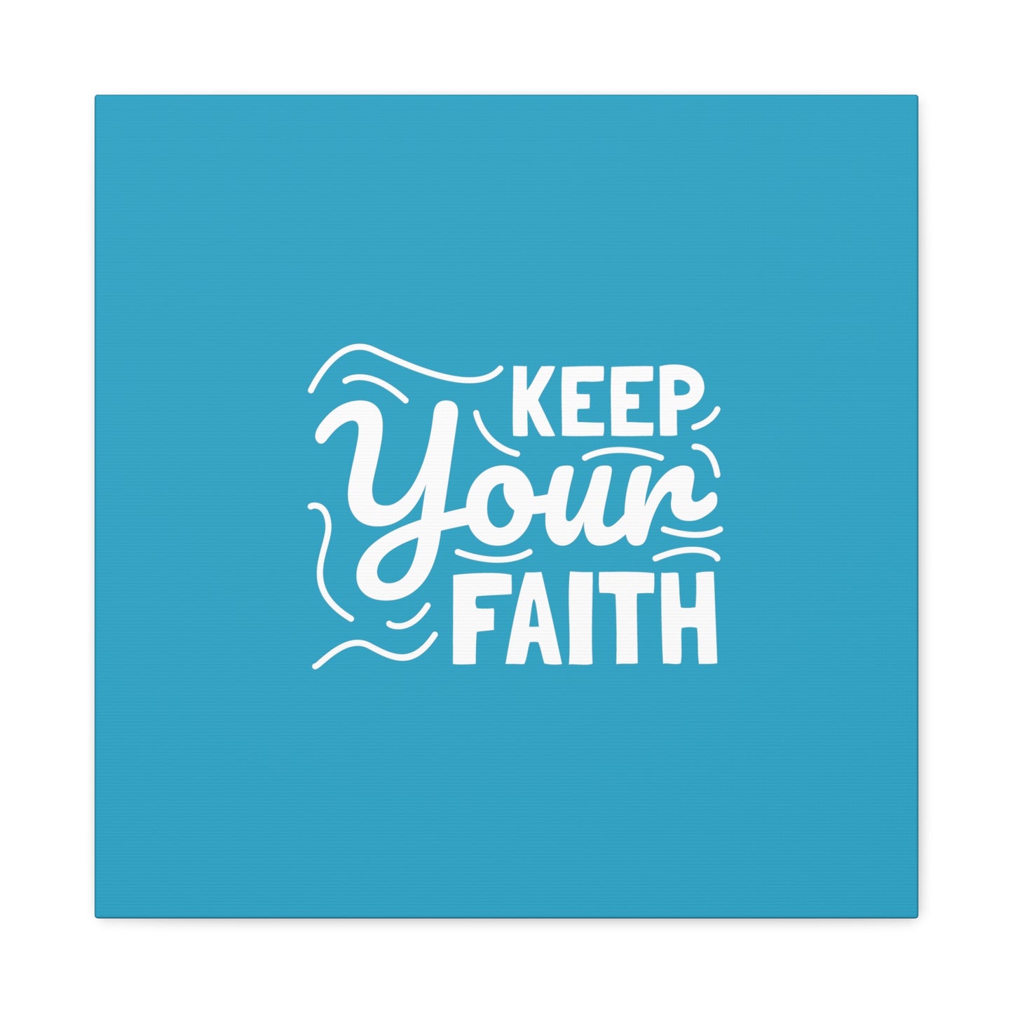 Keep Your Faith Matte Canvas, Stretched, 1.25"