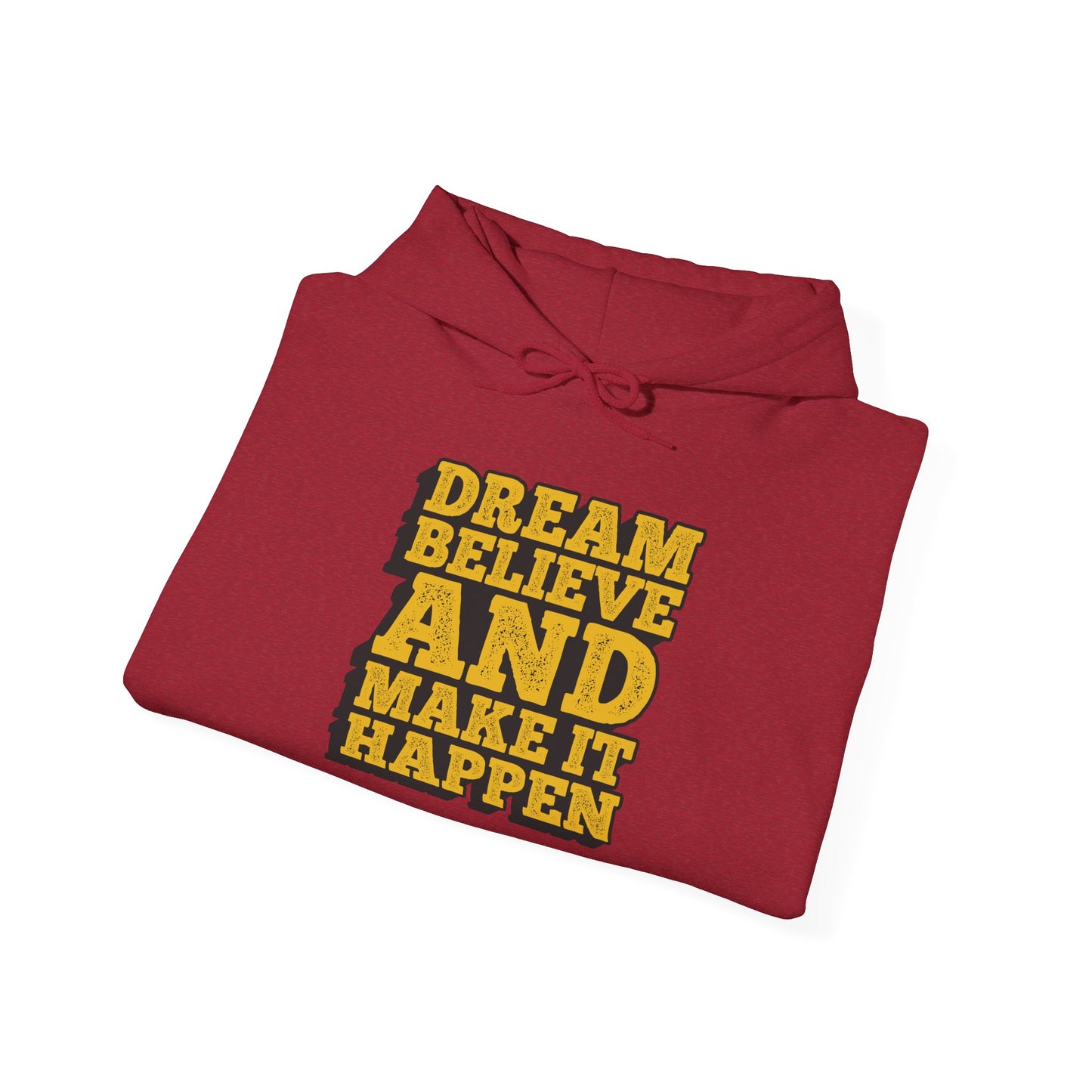 Dream Believe And Make It Happen Unisex Heavy Blend™ Hooded Sweatshirt