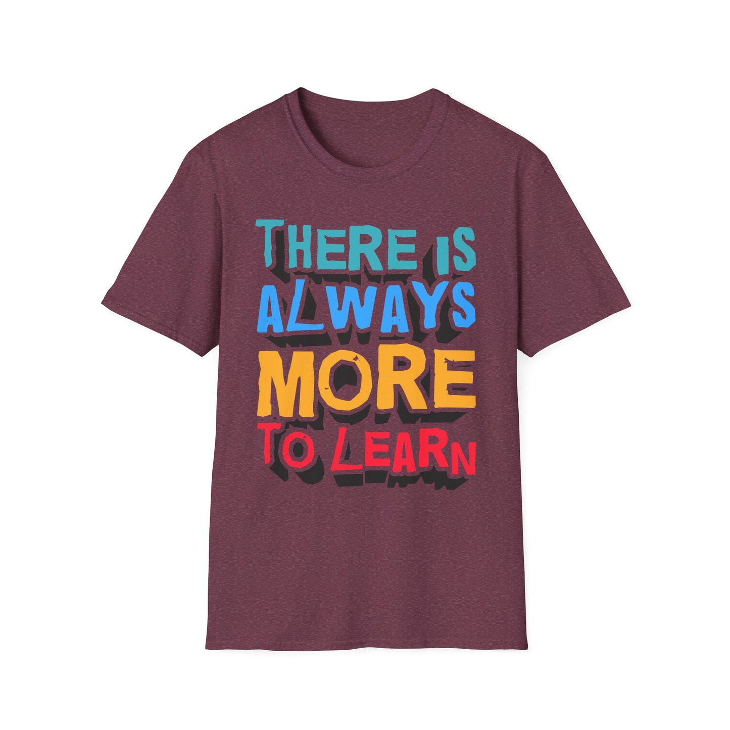 There Is Always More To Learn Unisex Softstyle T-Shirt