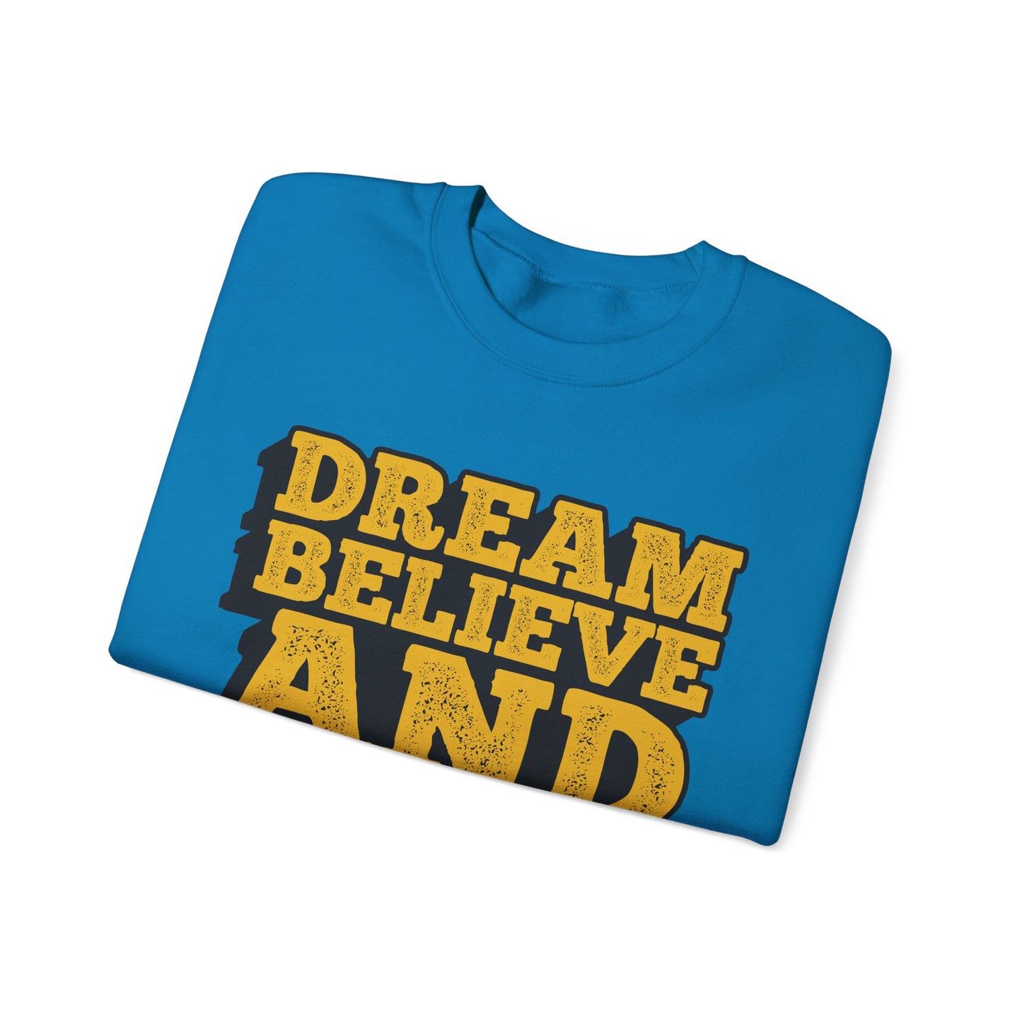 Dream Believe And Make It Happen Unisex Heavy Blend™ Crewneck Sweatshirt