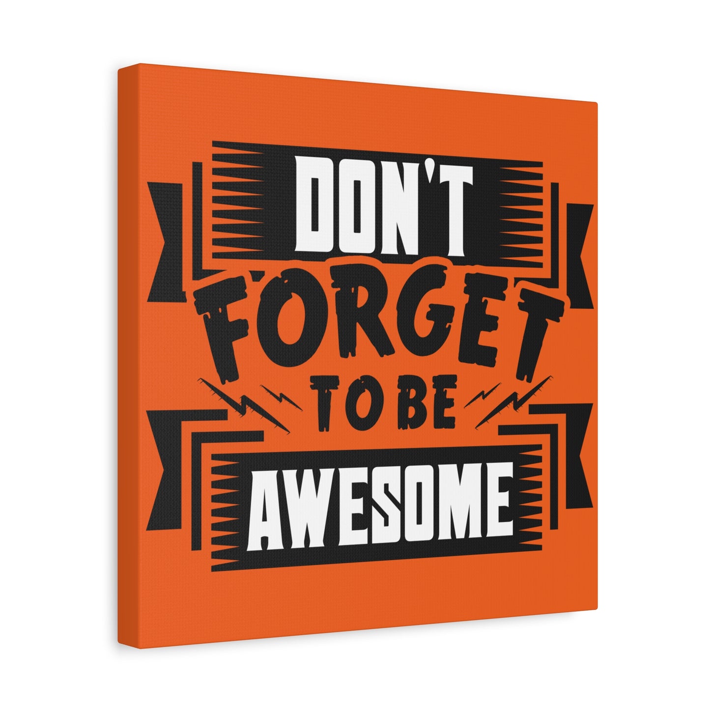Don't Forget To Be Awesome Matte Canvas, Stretched, 1.25"