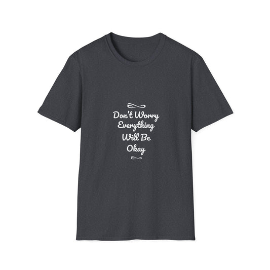 Don't Worry Everything Will Be Okey Unisex Softstyle T-Shirt