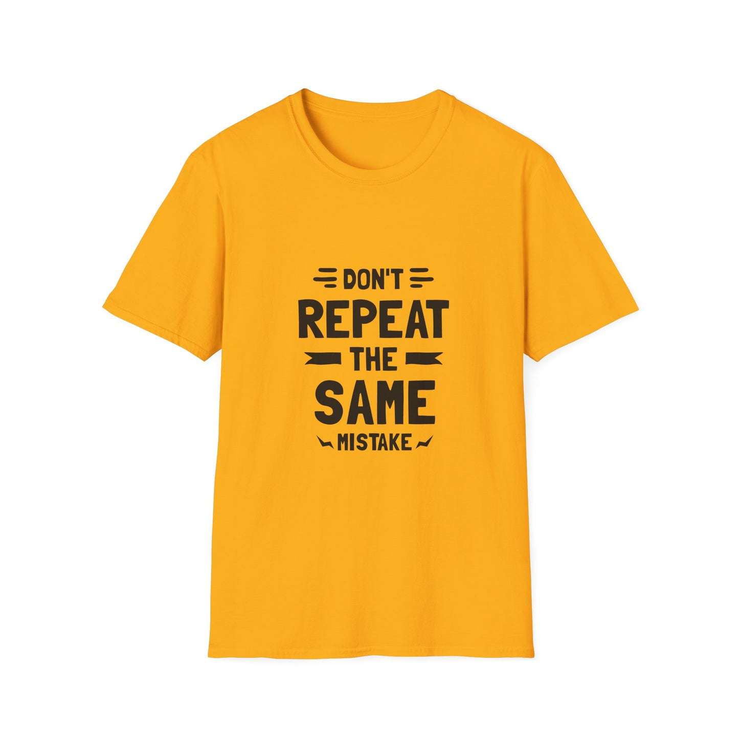 Don't Repeat The Same Mistake Unisex Softstyle T-Shirt