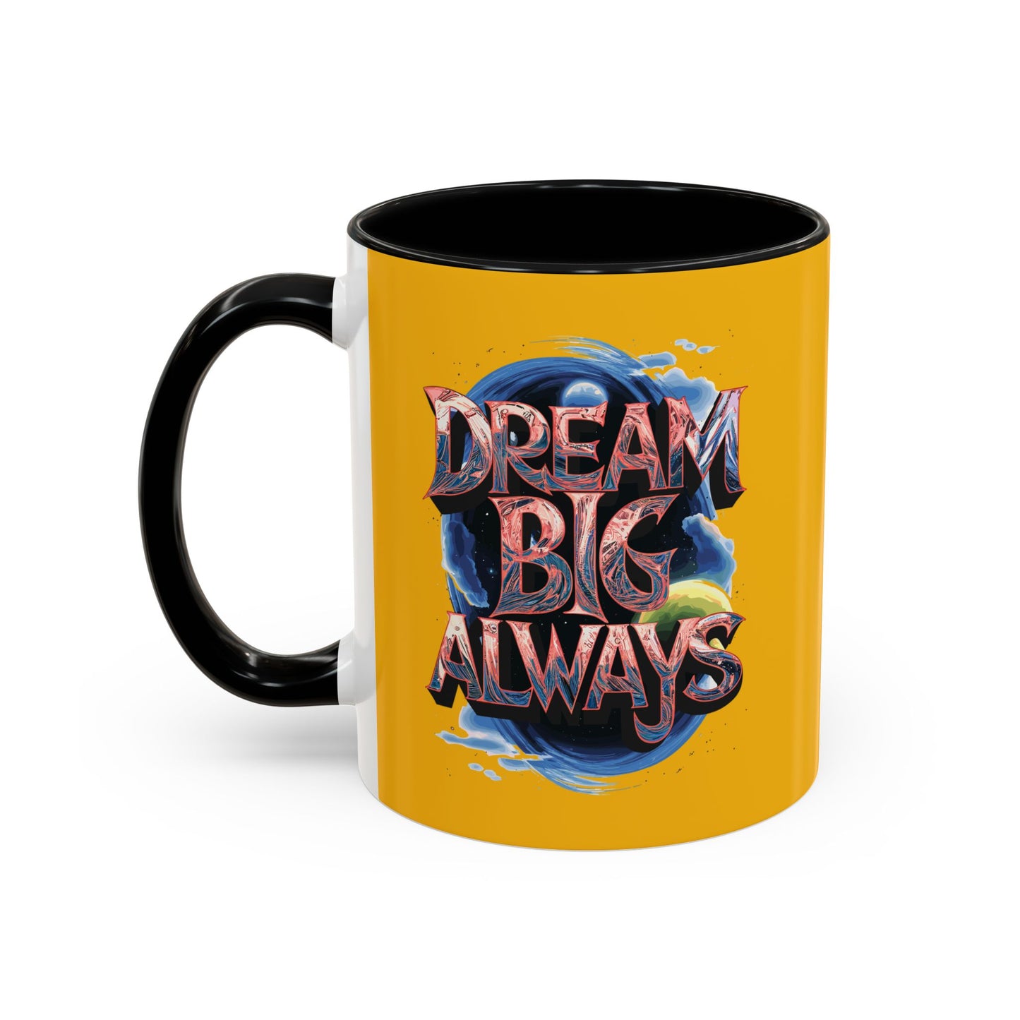 Dream Big Always Accent Coffee Mug (11, 15oz)