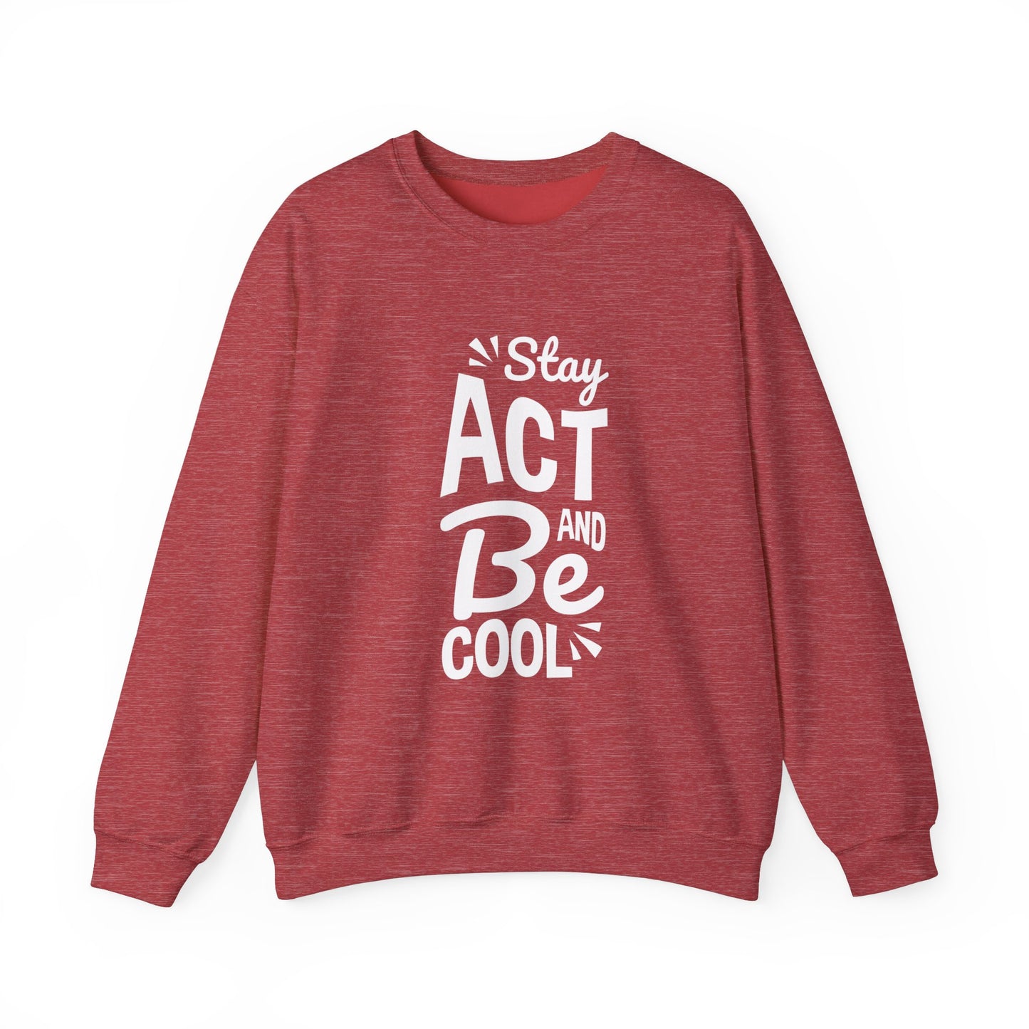 Stay Act And Be Cool Unisex Heavy Blend™ Crewneck Sweatshirt