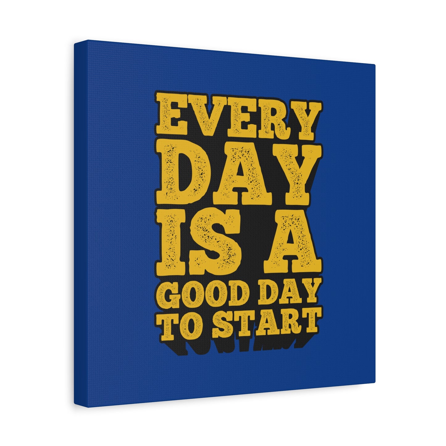 Every Day Is A Good Day To Start Matte Canvas, Stretched, 1.25"