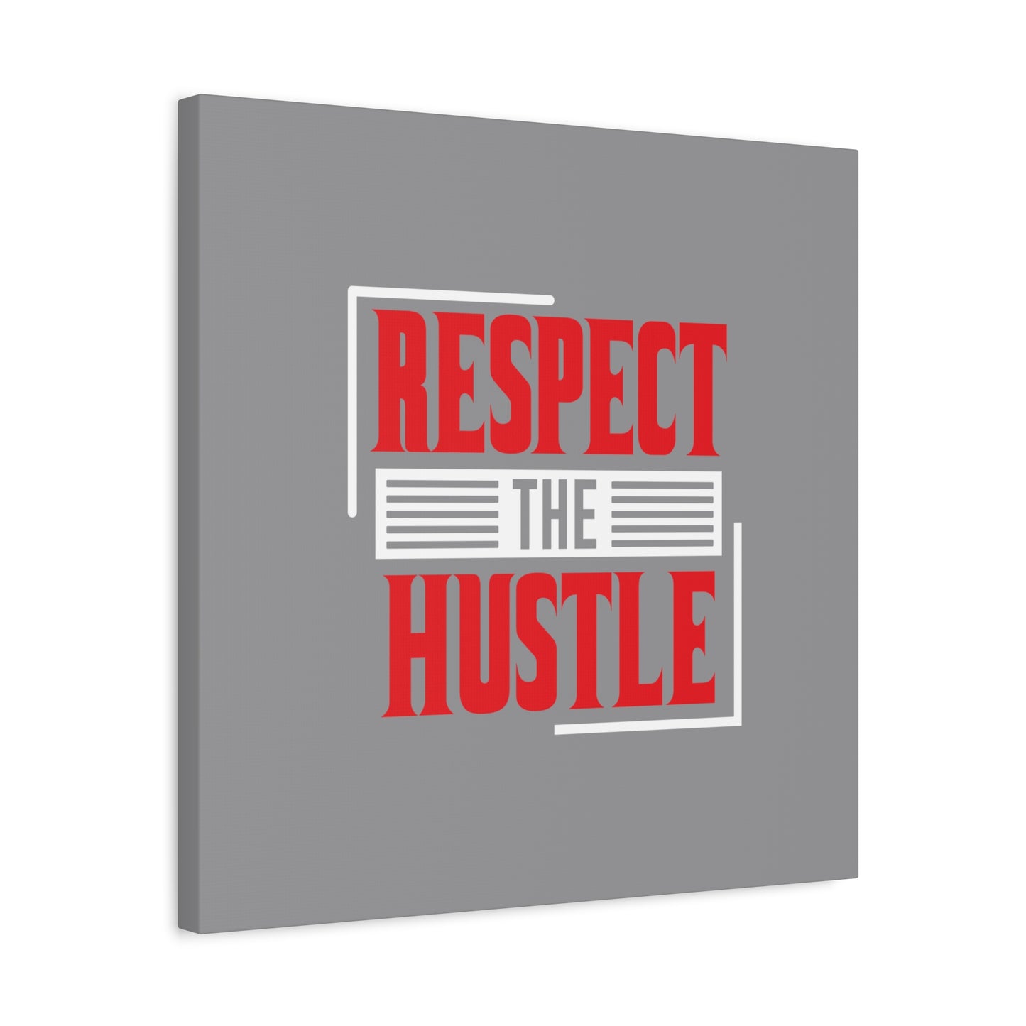 Respect The Hustle Matte Canvas, Stretched, 1.25"