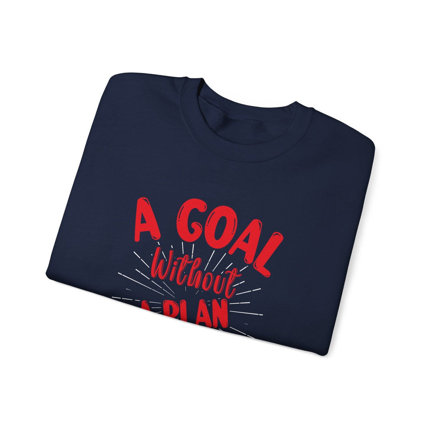 A Goal Without A Plan Is Just A Wish Unisex Heavy Blend™ Crewneck Sweatshirt