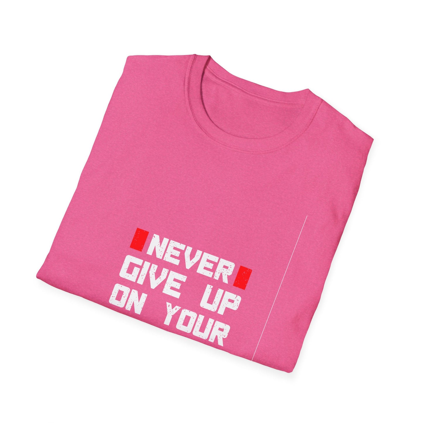 Never Give Up on Your Dream Unisex Softstyle T-Shirt