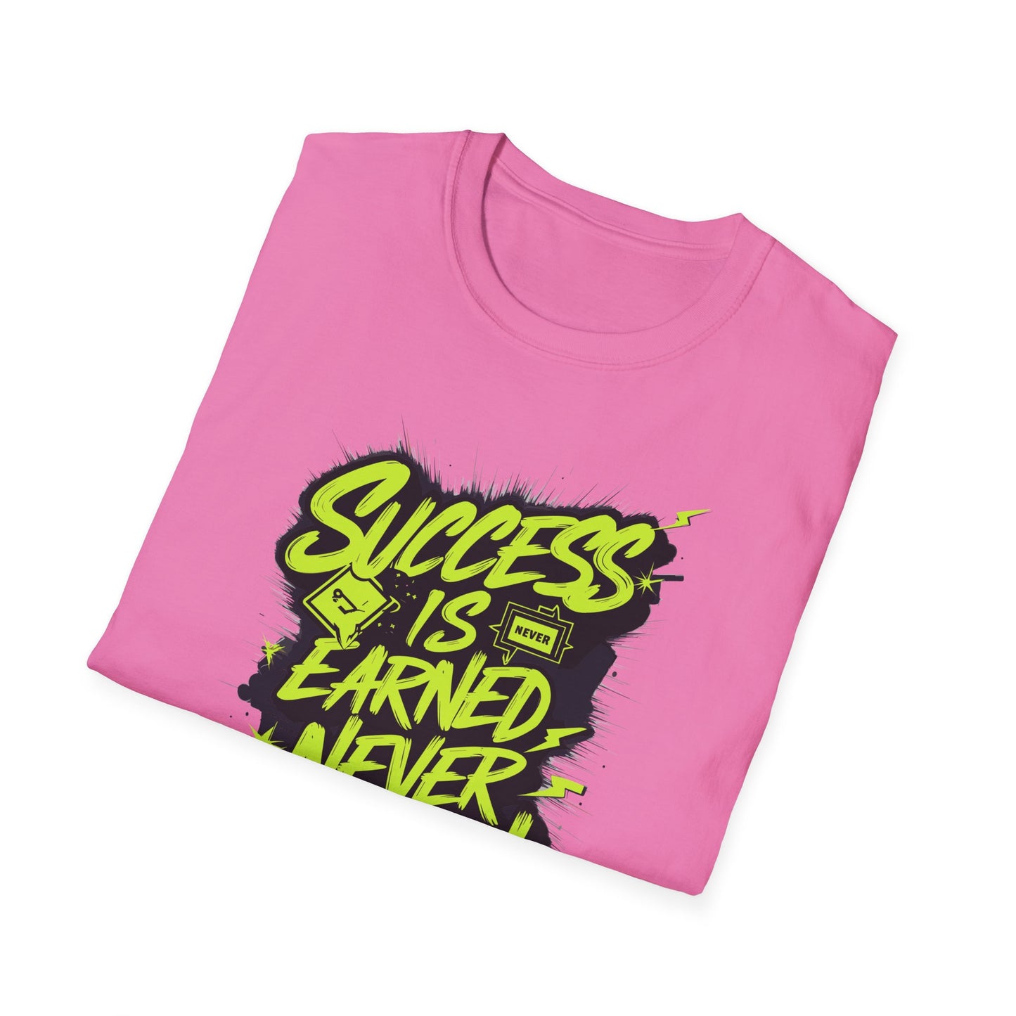 Success Is Never Earned Never Given Unisex Softstyle T-Shirt