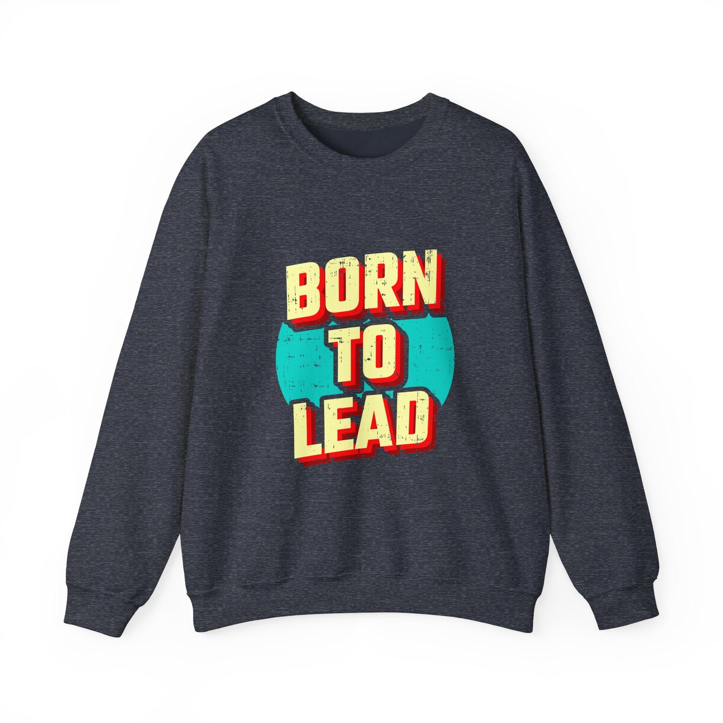 Born To Lead Unisex Heavy Blend™ Crewneck Sweatshirt