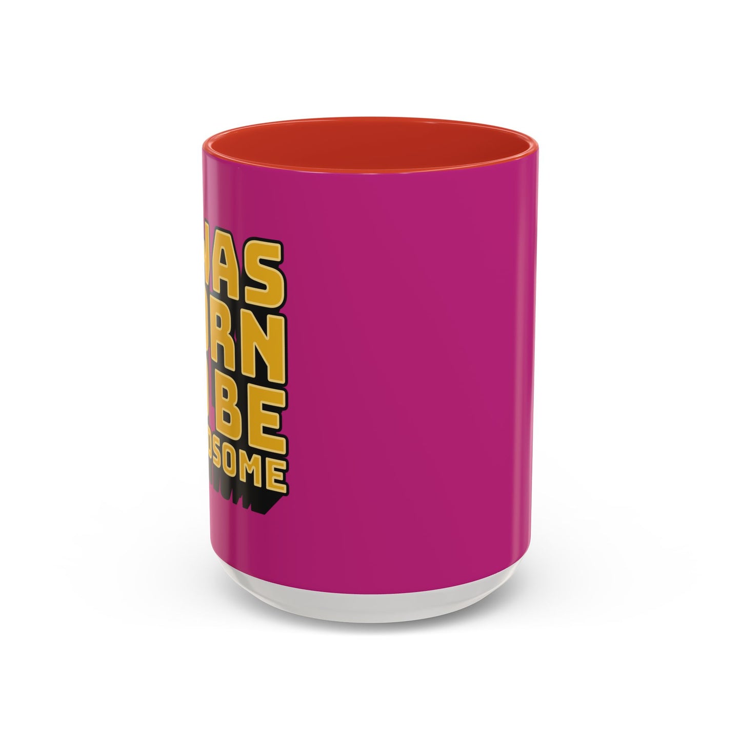 I Was Born To Be Handsome Accent Coffee Mug (11, 15oz)