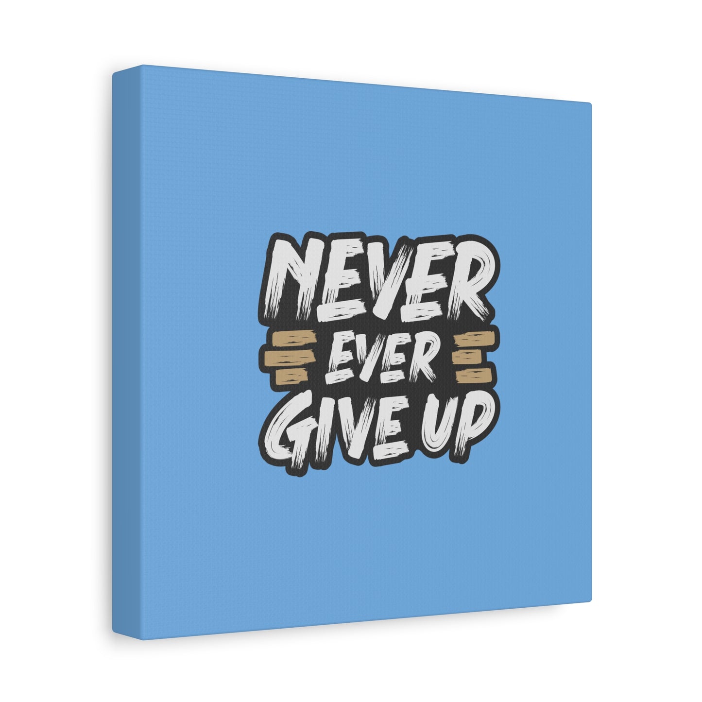 Never Ever Give Up Matte Canvas, Stretched, 1.25"