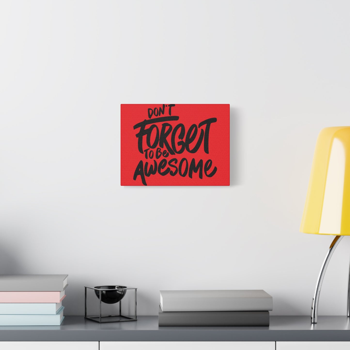 Don't Forget To Be Awesome Matte Canvas, Stretched, 1.25"