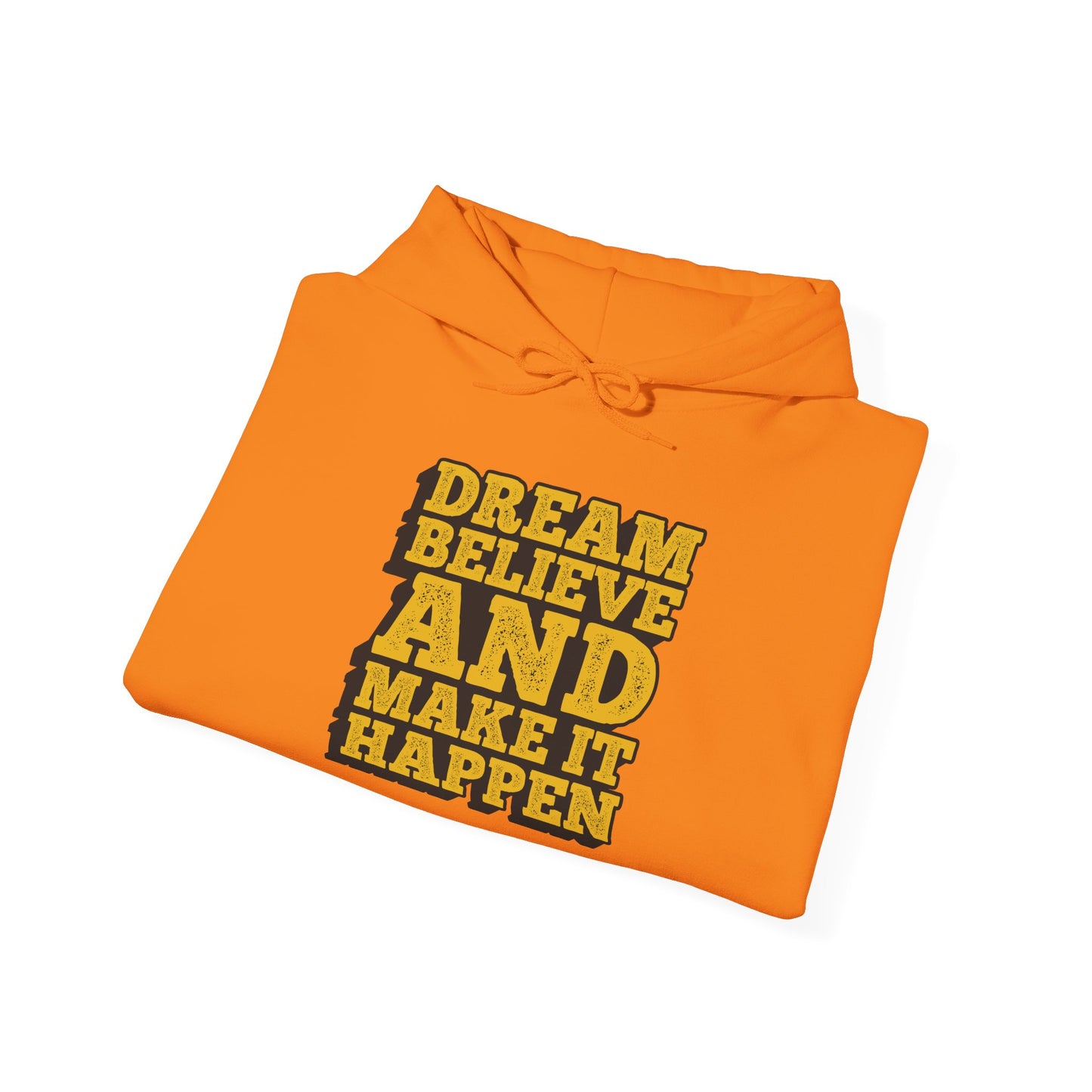 Dream Believe And Make It Happen Unisex Heavy Blend™ Hooded Sweatshirt