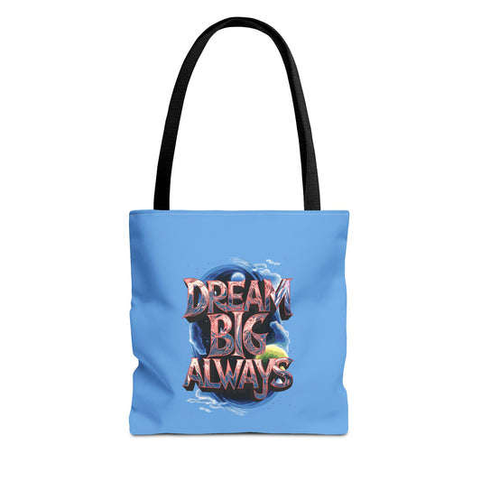 Dream Big Always Tote Bag (AOP)