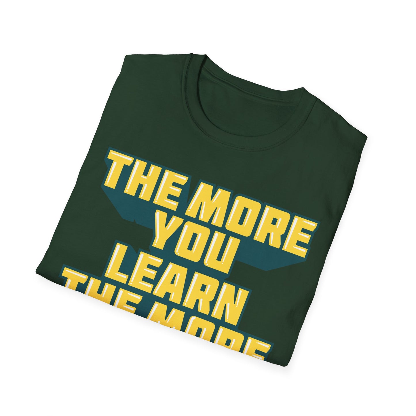The More You Learn The More You Earn Unisex Softstyle T-Shirt