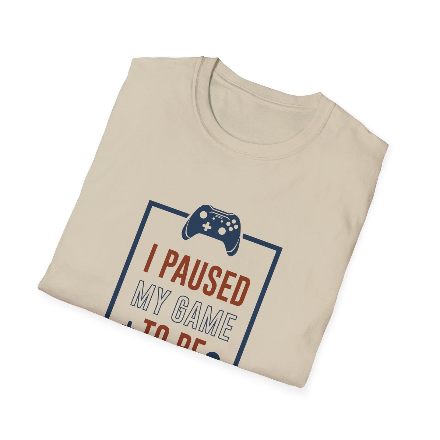 I Pushed My Game To Be Here Unisex Softstyle T-Shirt