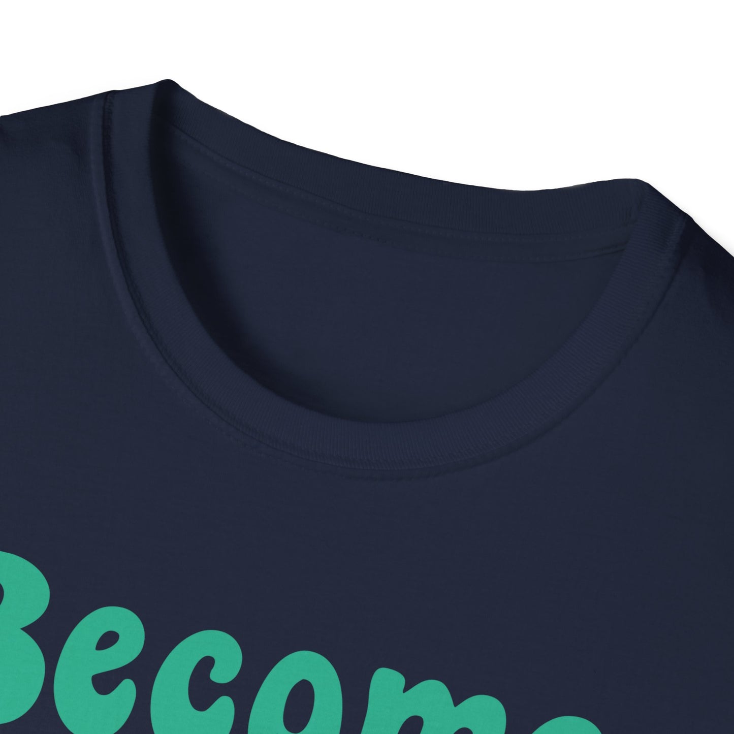 Become The Hardest Working Person You Known  Unisex Softstyle T-Shirt