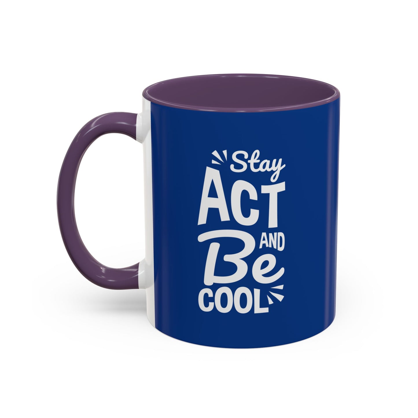 Stay Act And Be Cool Accent Coffee Mug (11, 15oz)