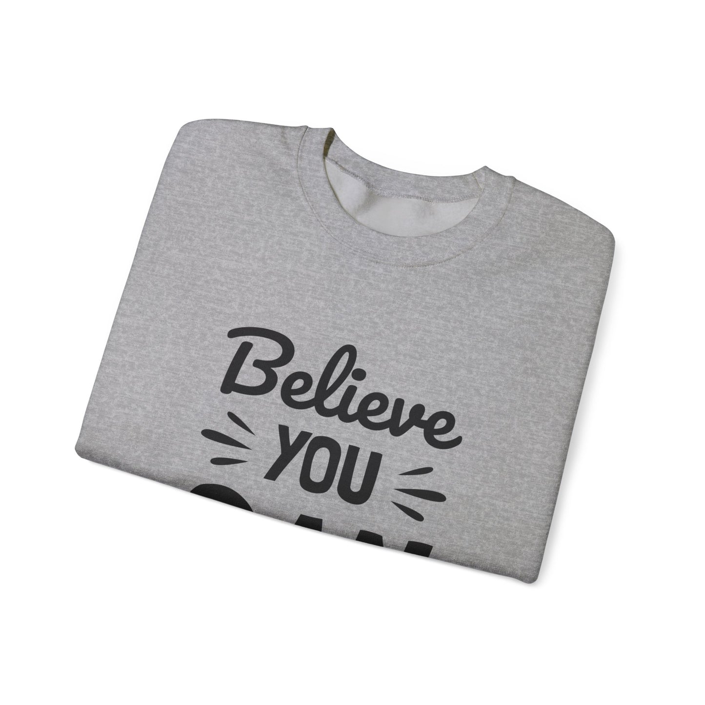 Believe You Can Unisex Heavy Blend™ Crewneck Sweatshirt