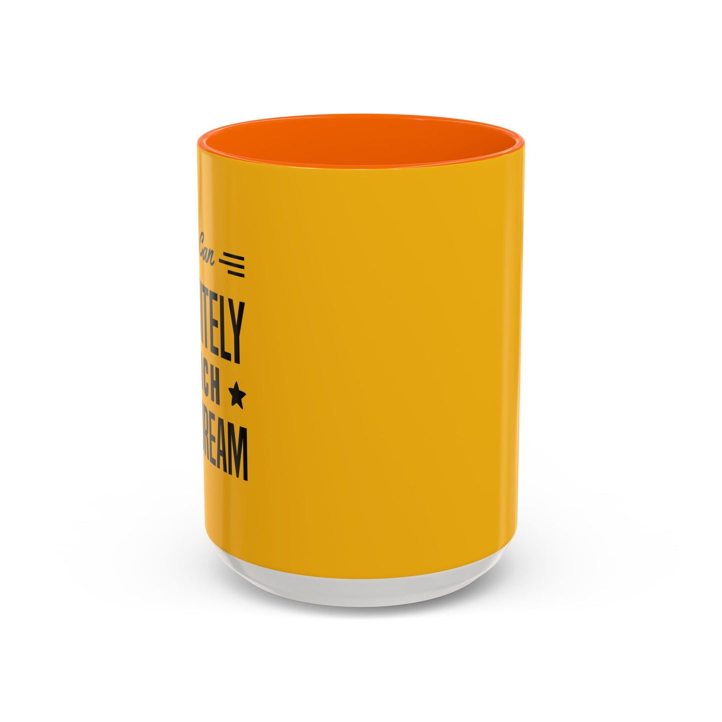 You Can Definitely Reach Your Dream Accent Coffee Mug (11, 15oz)