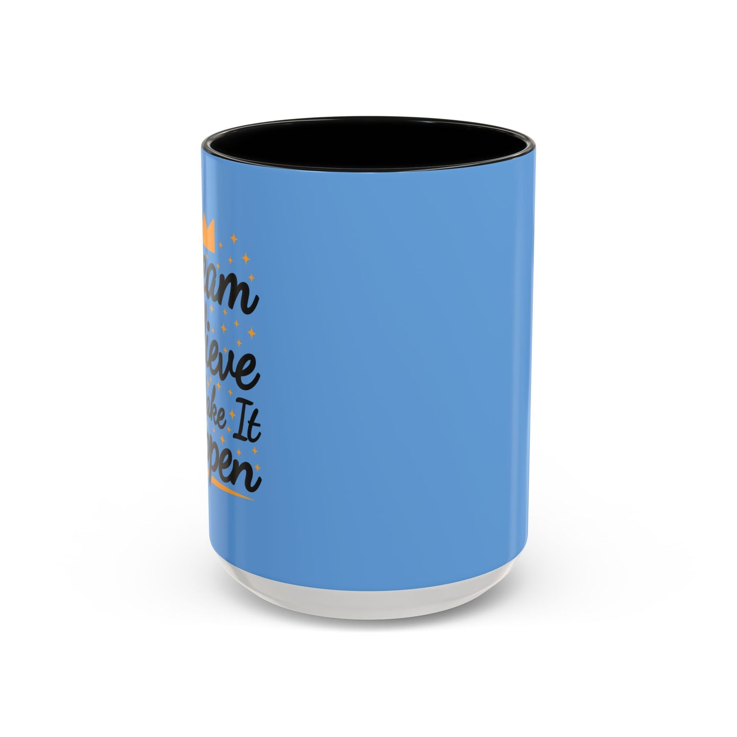 Dream Believe And Make It Happen Accent Coffee Mug (11, 15oz)