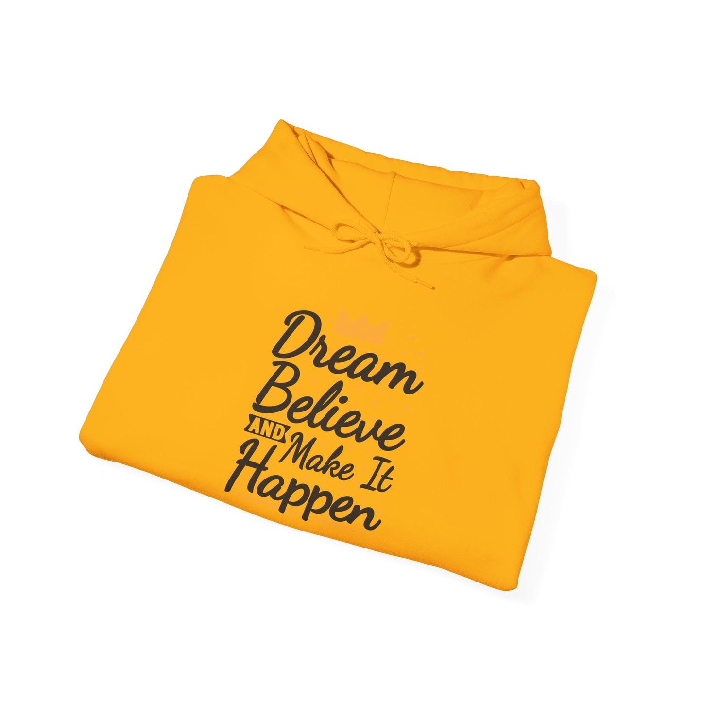 Dream Believe And Make It Happen Unisex Heavy Blend™ Hooded Sweatshirt