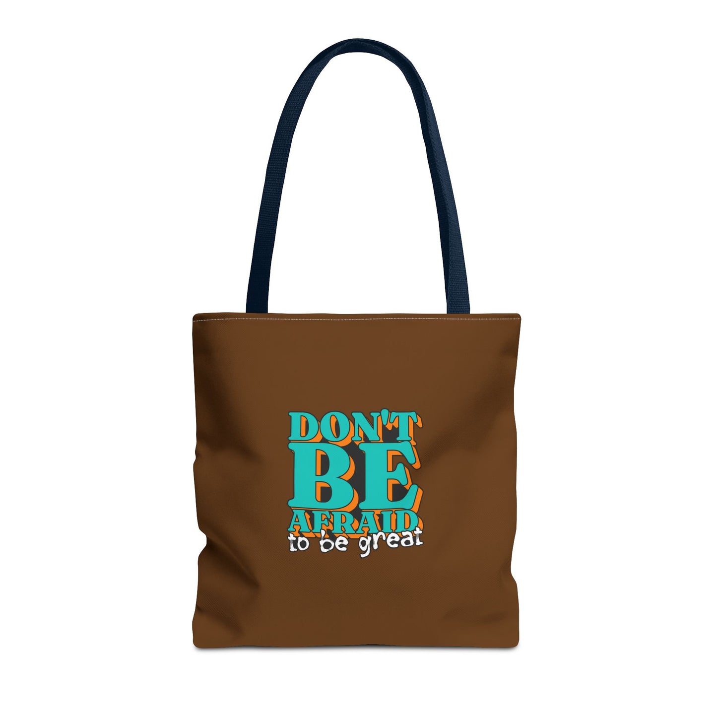 Don't Be Afraid To Be Great Tote Bag (AOP)