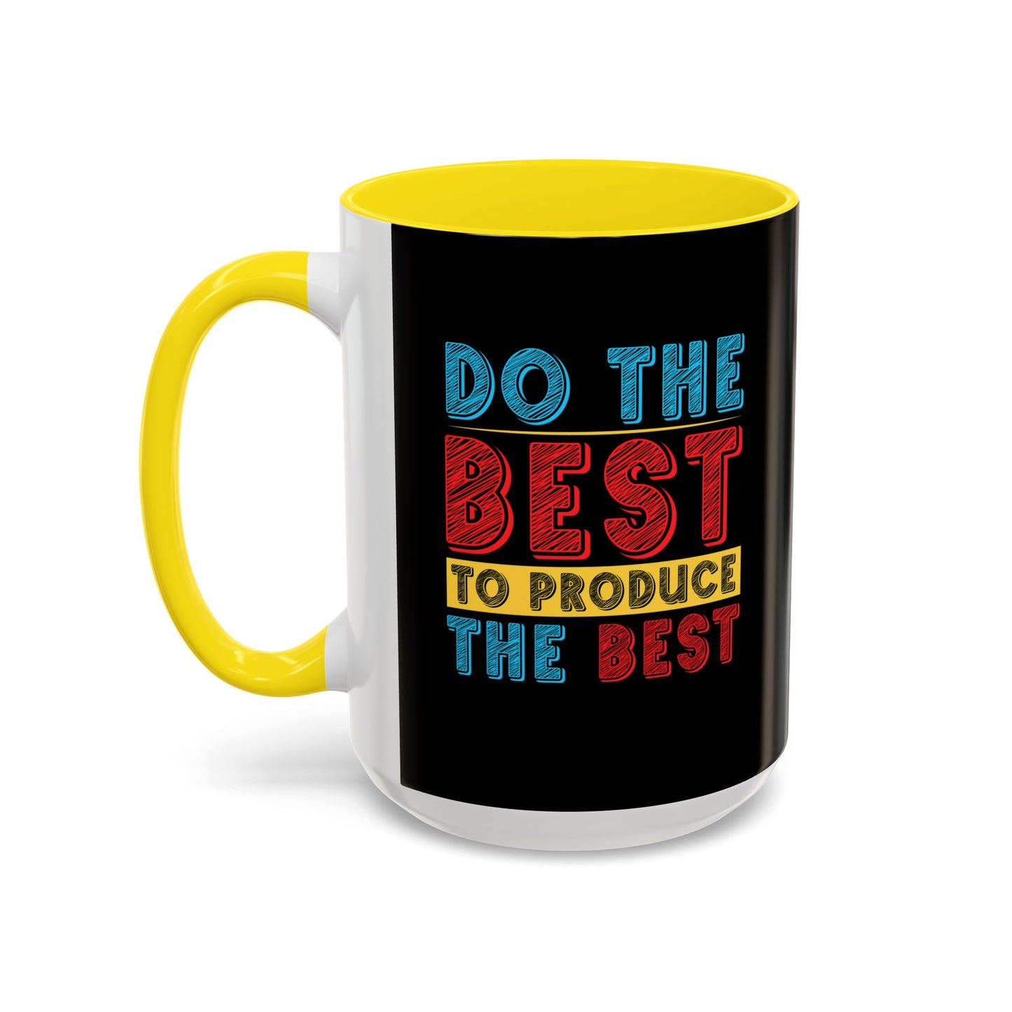 Do The Best To Produce The Best Accent Coffee Mug (11, 15oz)
