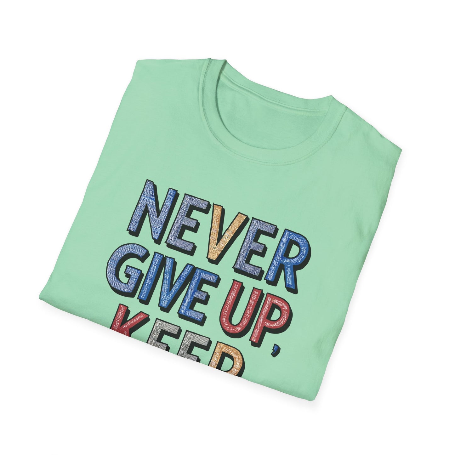 Never Give Up Keep Going Unisex Softstyle T-Shirt