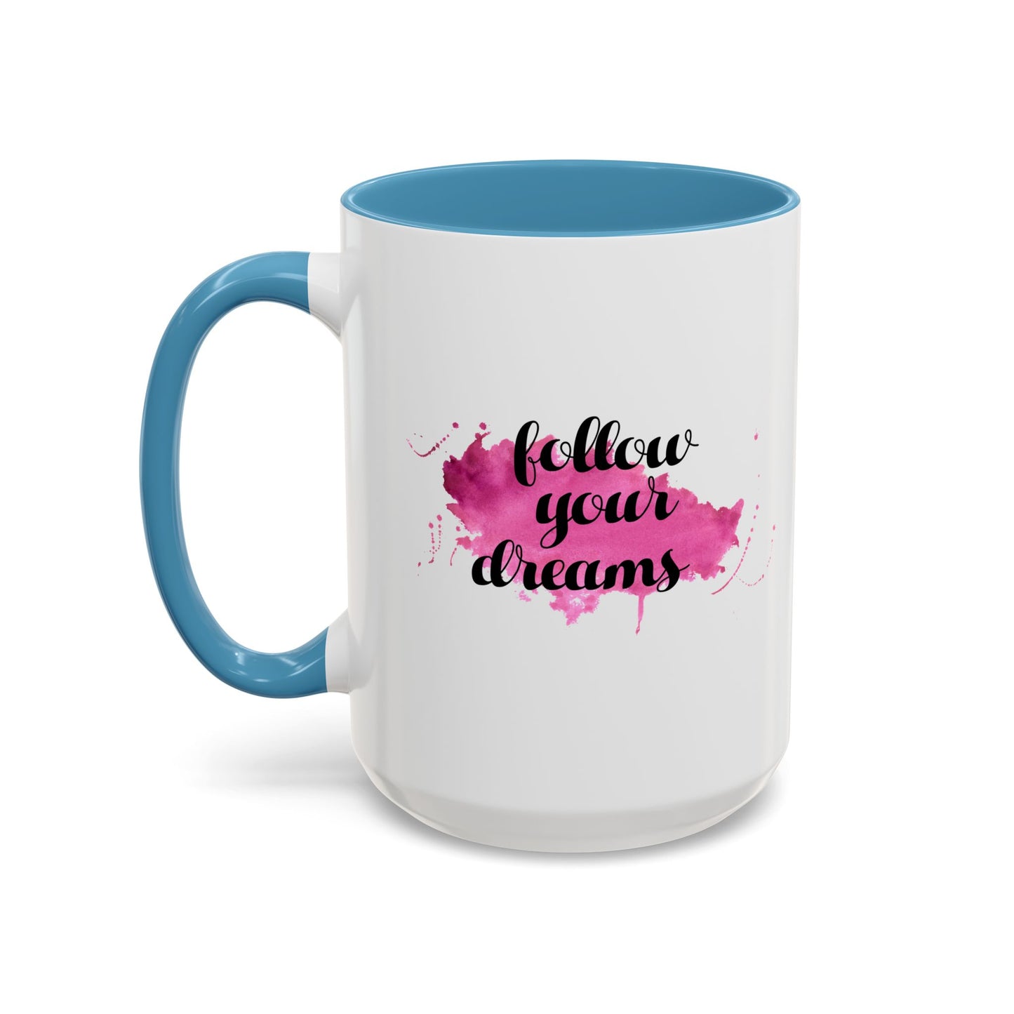 Follow Your Dreams Accent Coffee Mug (11, 15oz)