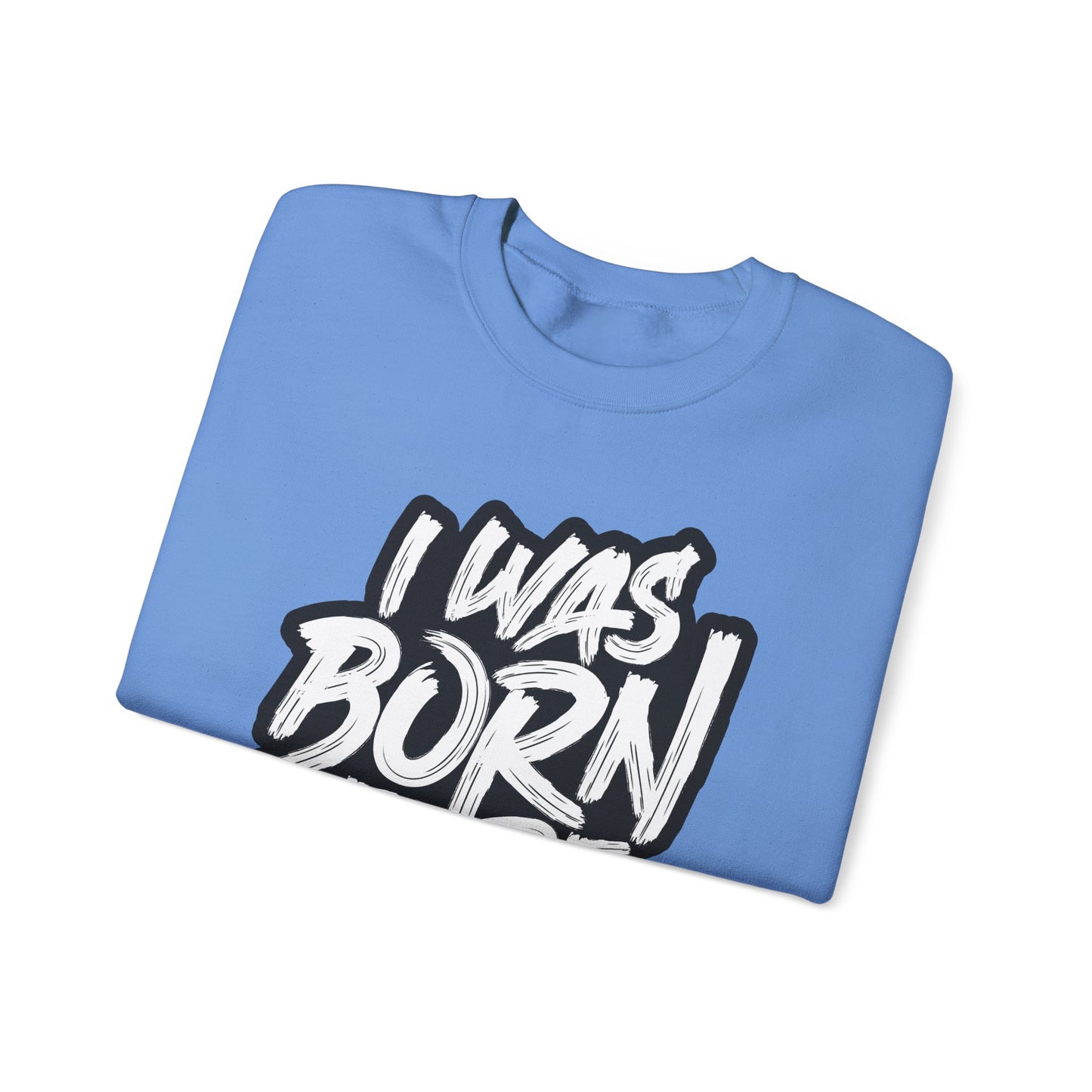 I Was Born To Be Handsome Unisex Heavy Blend™ Crewneck Sweatshirt
