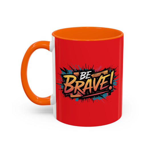 Be Brave!Be Brave! Accent Coffee Mug (11, 15oz)