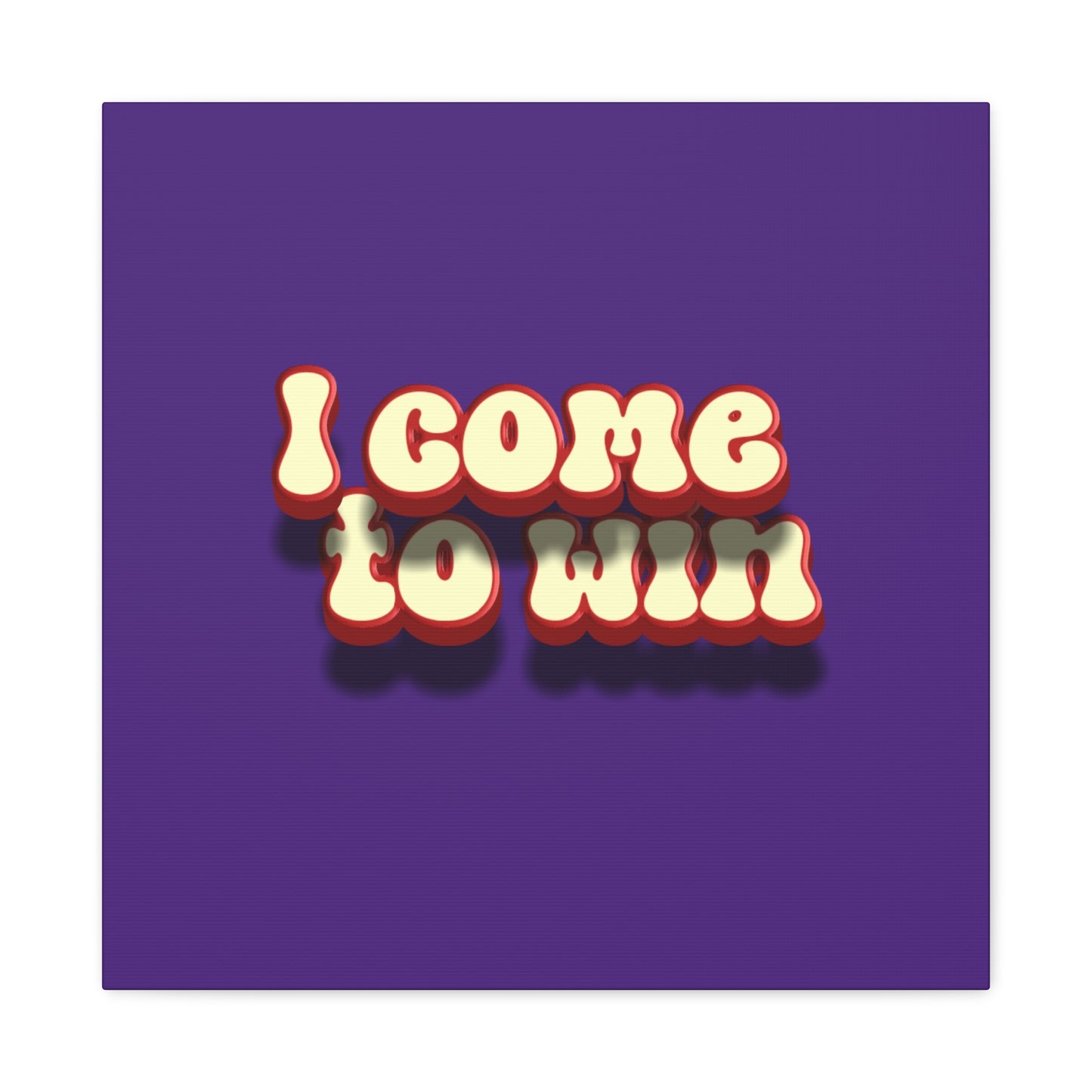 I Come To Win Matte Canvas, Stretched, 1.25"