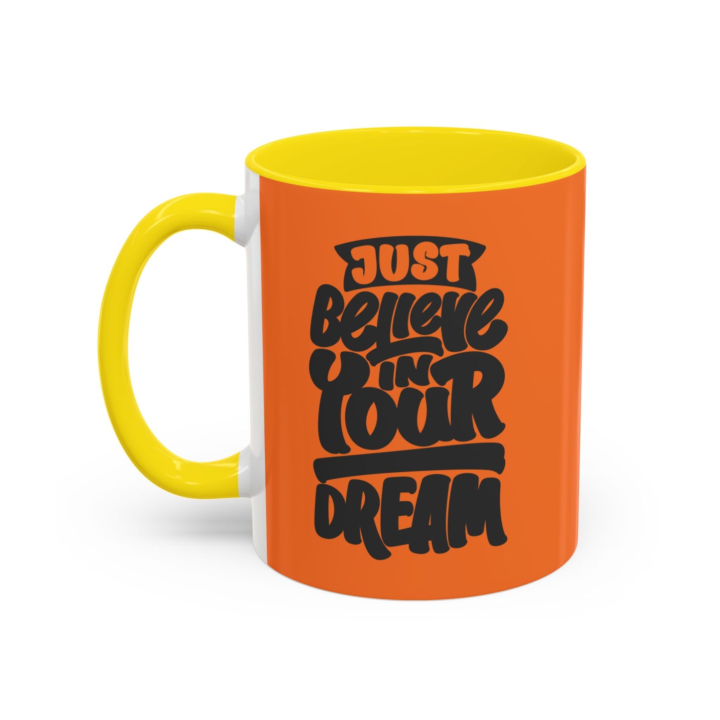 Just Believe In Your Dream Accent Coffee Mug (11, 15oz)
