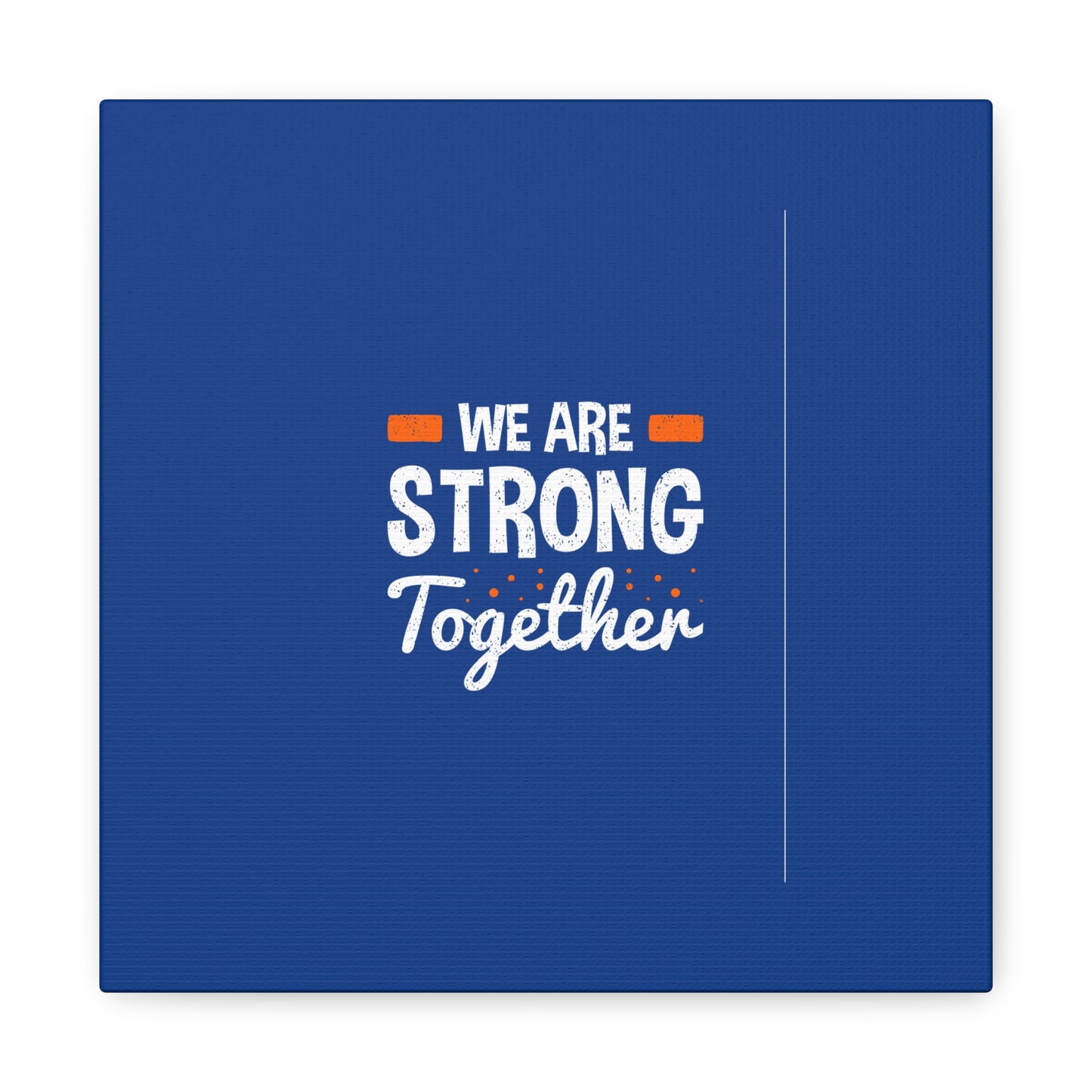 We Are Strong Together Matte Canvas, Stretched, 1.25"