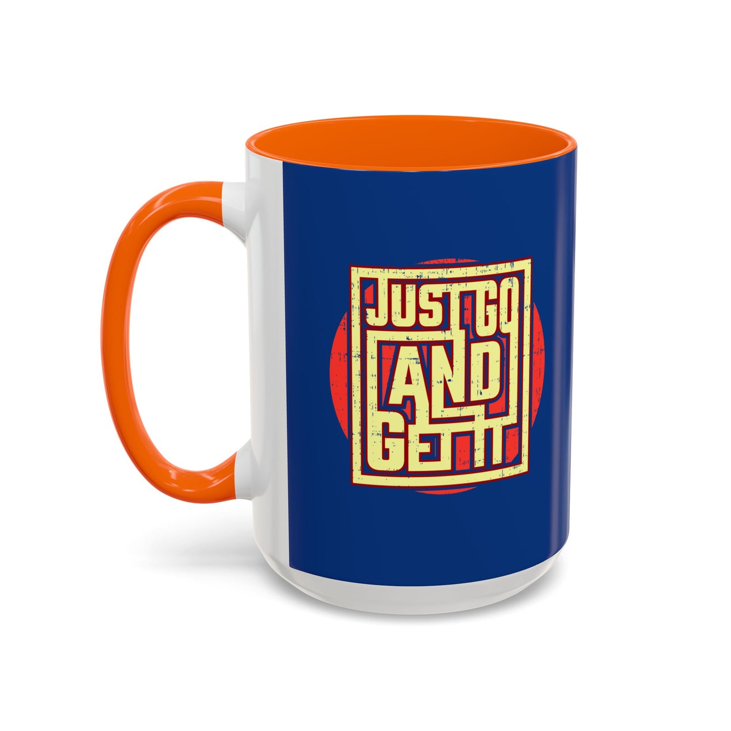 Just Go And Get It Accent Coffee Mug (11, 15oz)