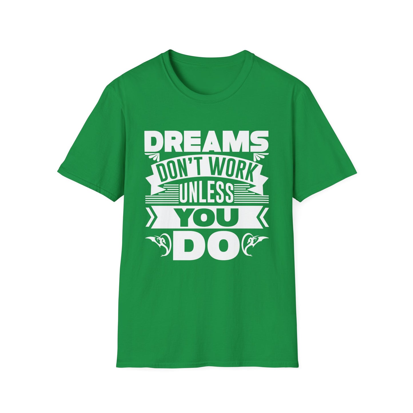 Dreams Don't Work Unless You Do Unisex Softstyle T-Shirt