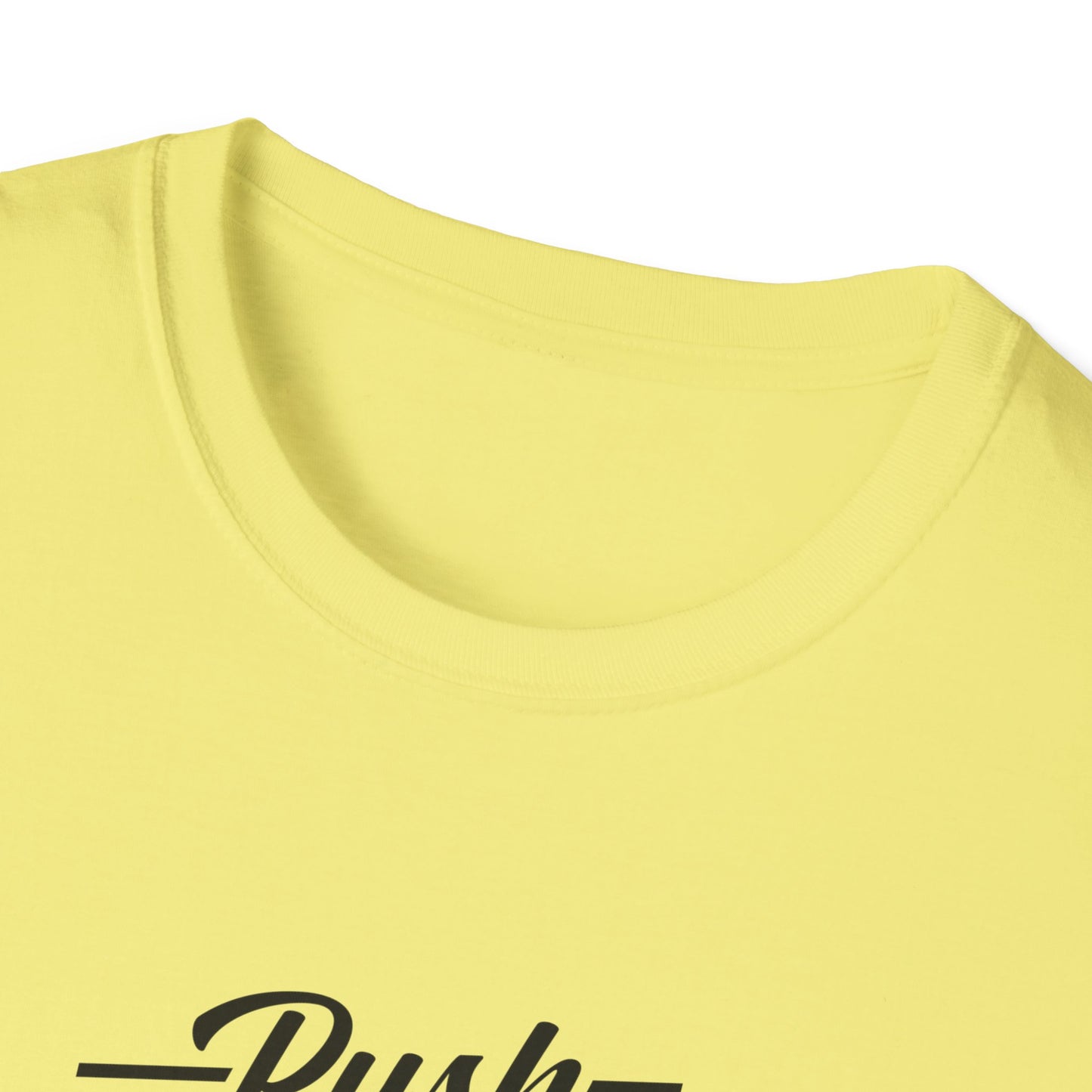 Push Longer Reach Further Fight Darder Hustle Unisex Softstyle T-Shirt