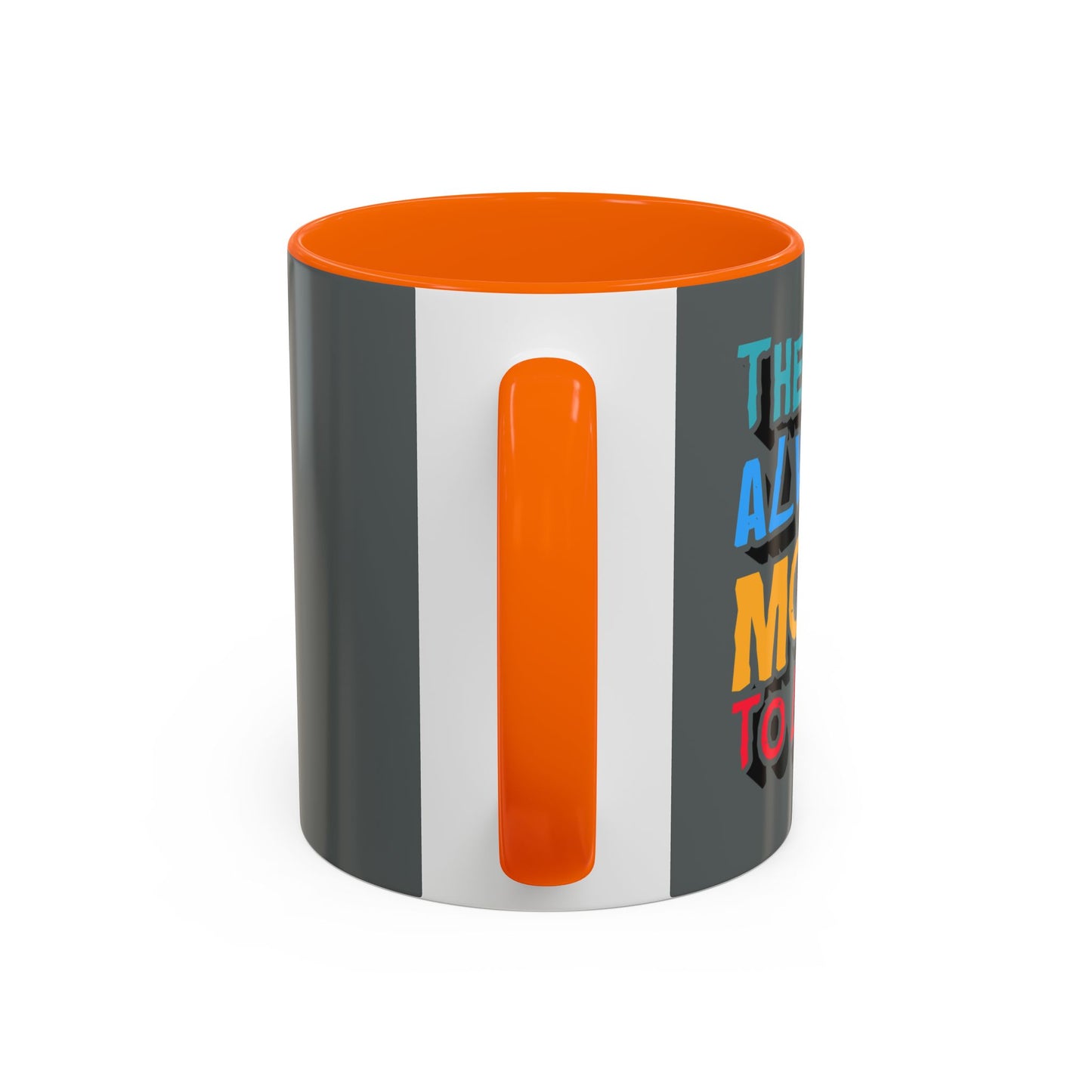 There Is Always More To Learn Accent Coffee Mug (11, 15oz)