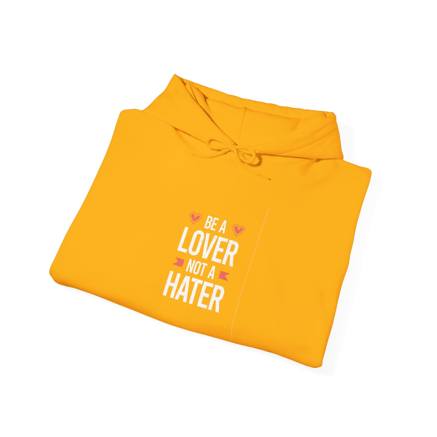 Be A Lover Not A Hater Unisex Heavy Blend™ Hooded Sweatshirt