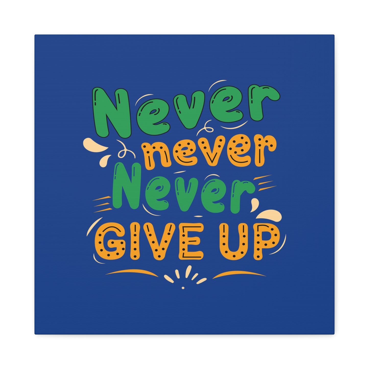 Never Never Never Give Up Matte Canvas, Stretched, 1.25"