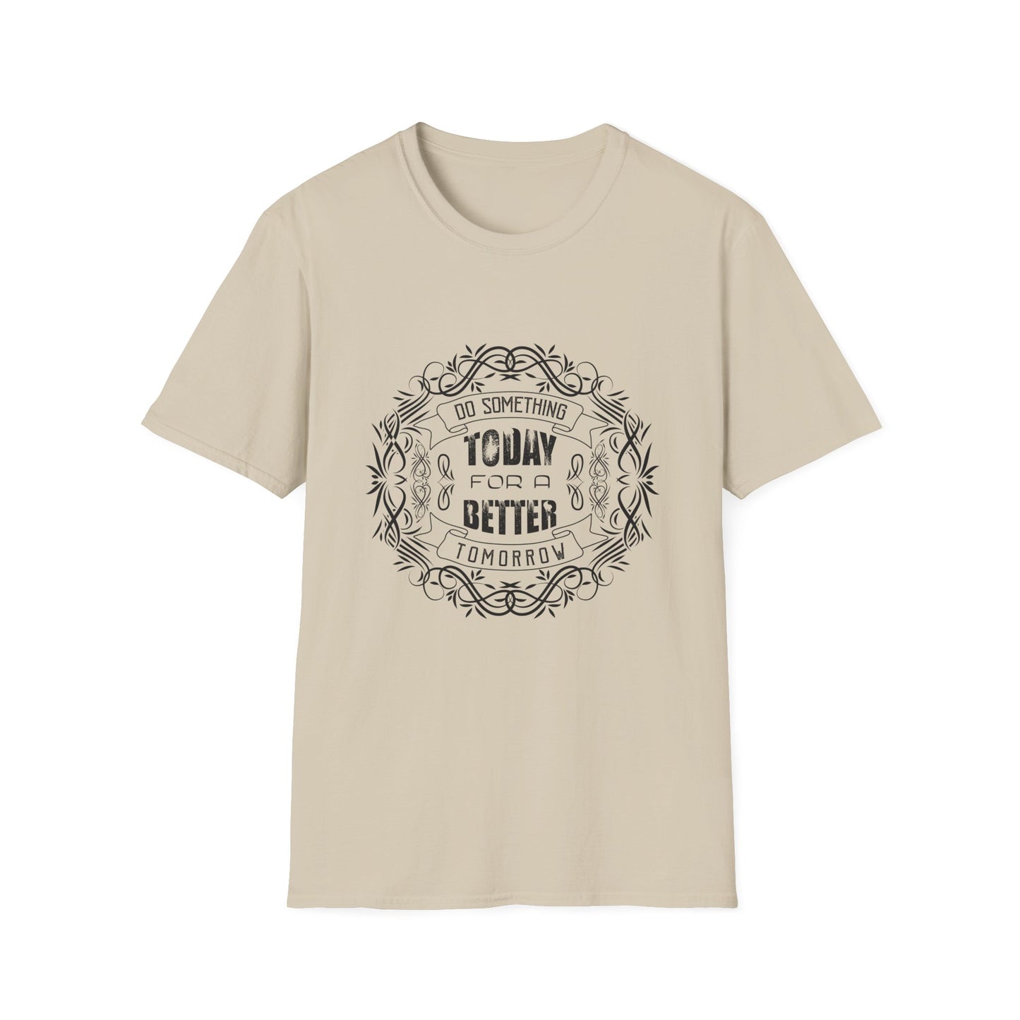 Do Something Today To A Better Tomorrow Unisex Softstyle T-Shirt