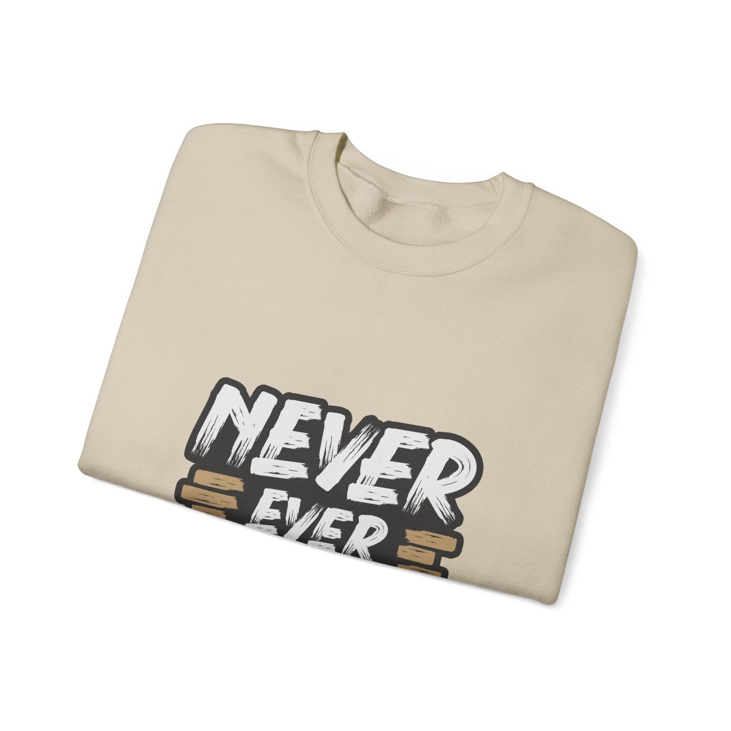 Never Ever Give Up Unisex Heavy Blend™ Crewneck Sweatshirt