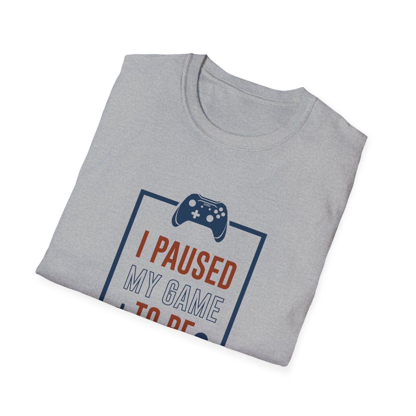I Pushed My Game To Be Here Unisex Softstyle T-Shirt