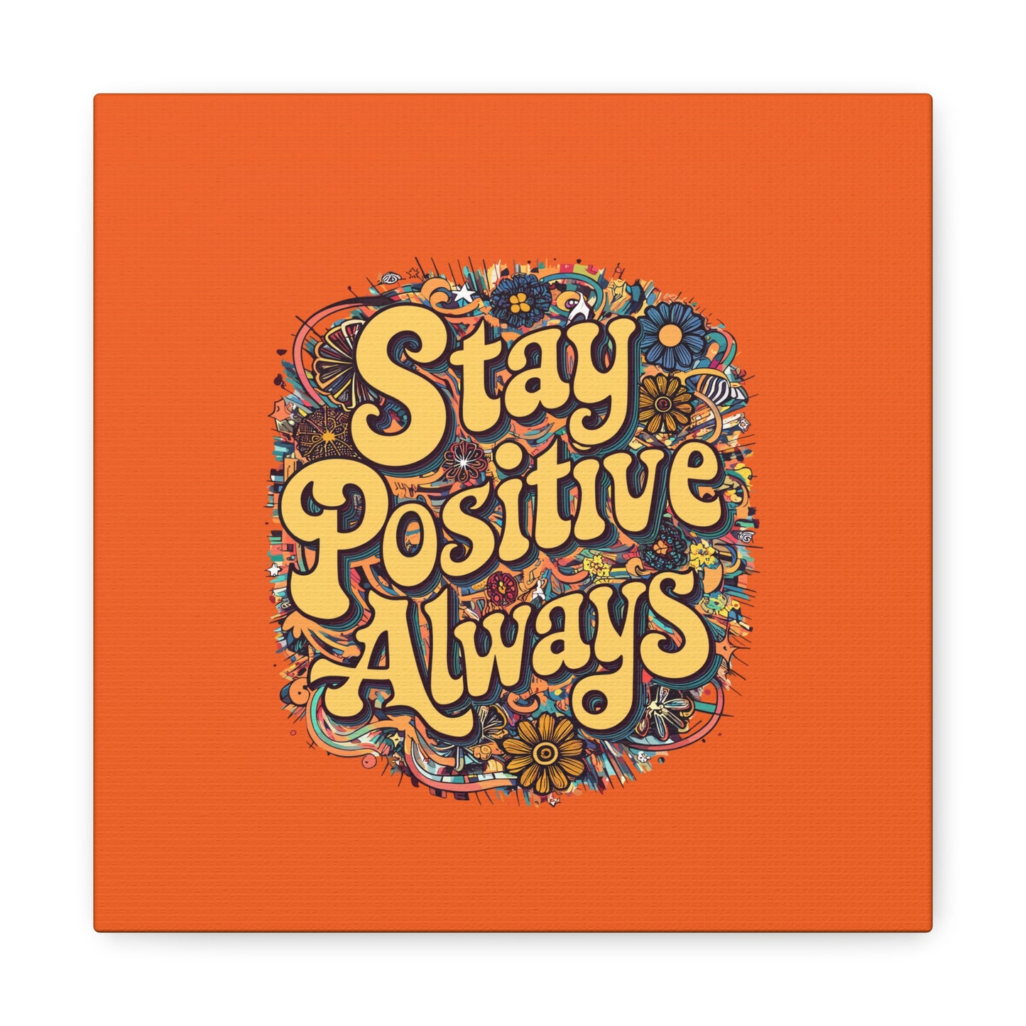 Stay Positive Always Matte Canvas, Stretched, 1.25"
