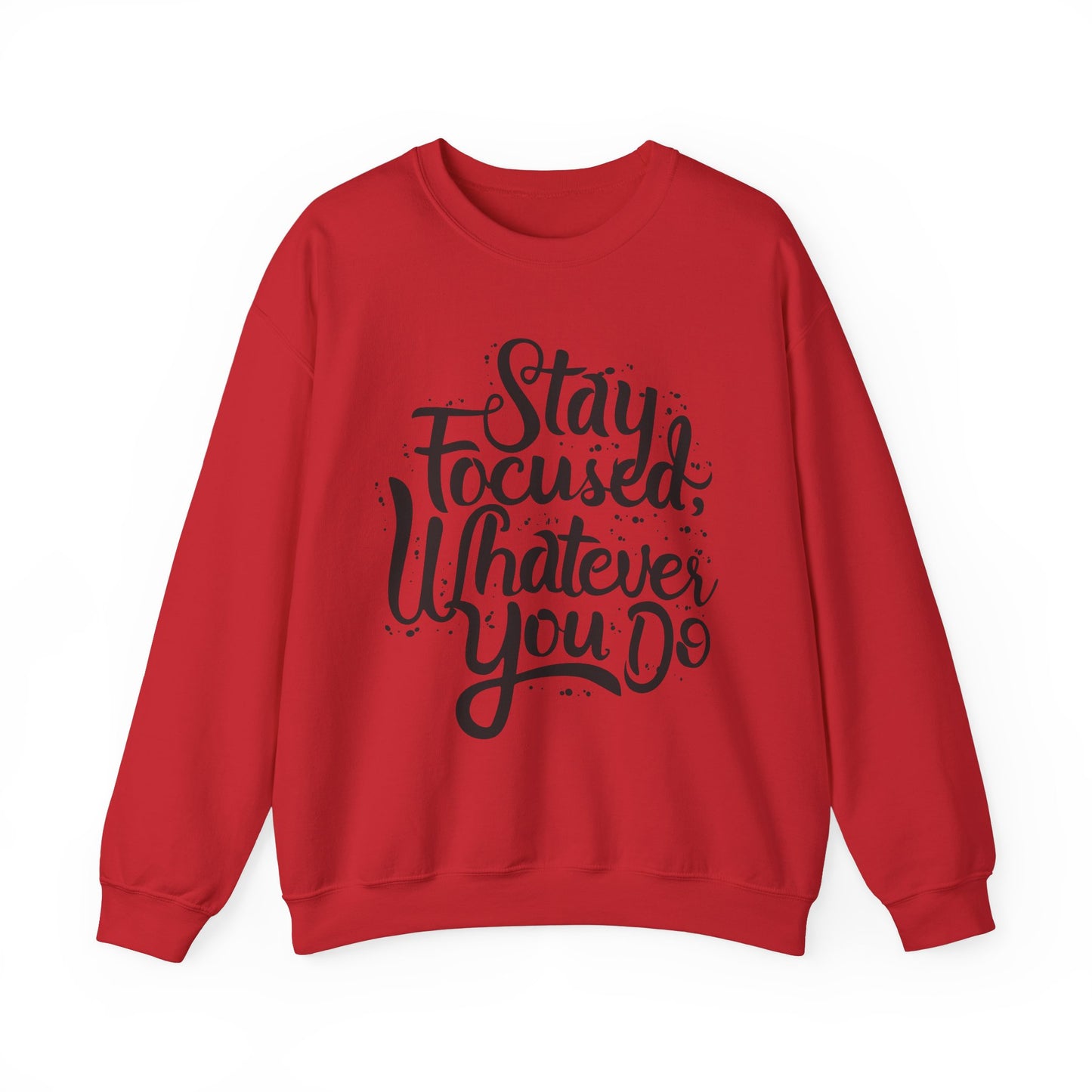 Stay Focuse Whatever You Do Unisex Heavy Blend™ Crewneck Sweatshirt