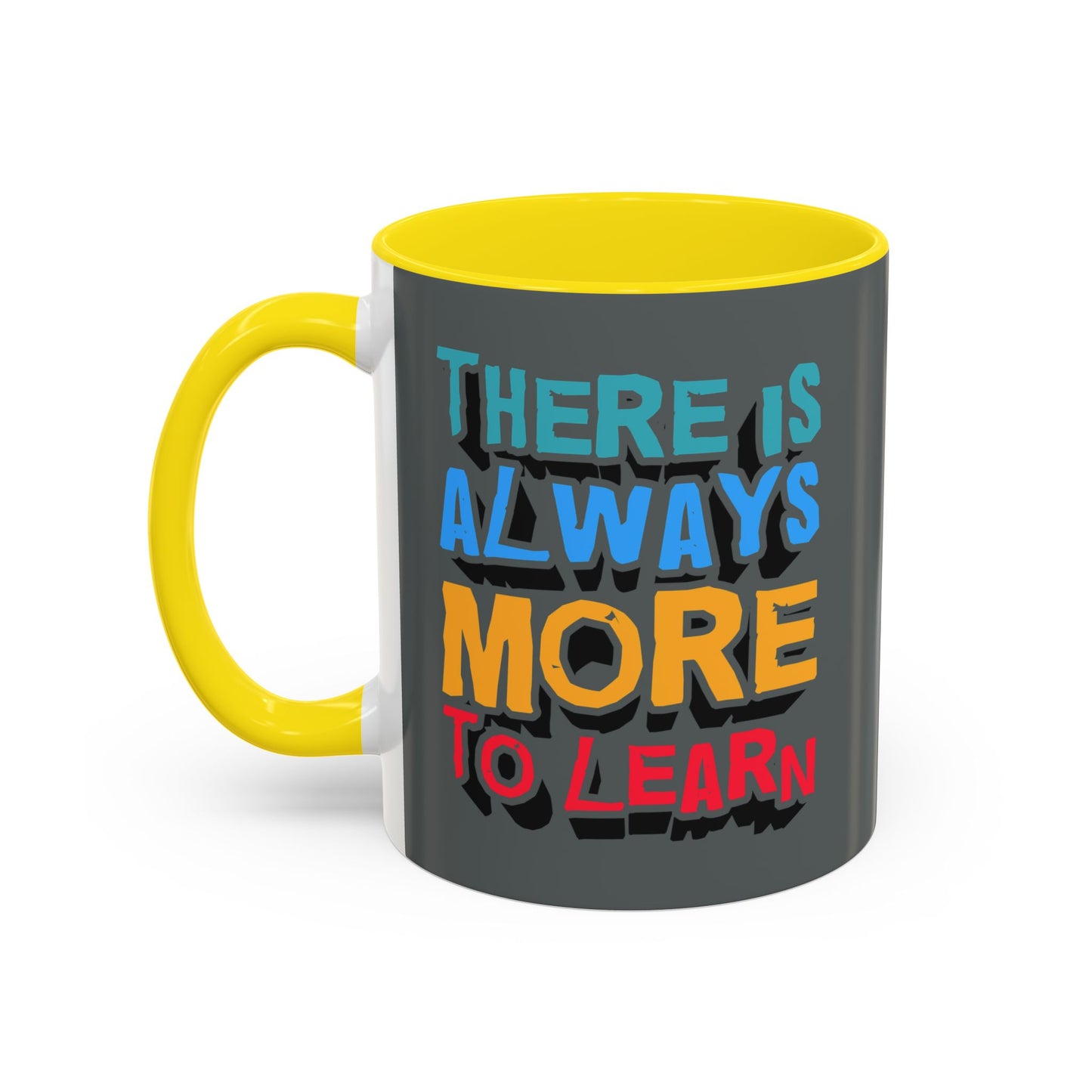 There Is Always More To Learn Accent Coffee Mug (11, 15oz)