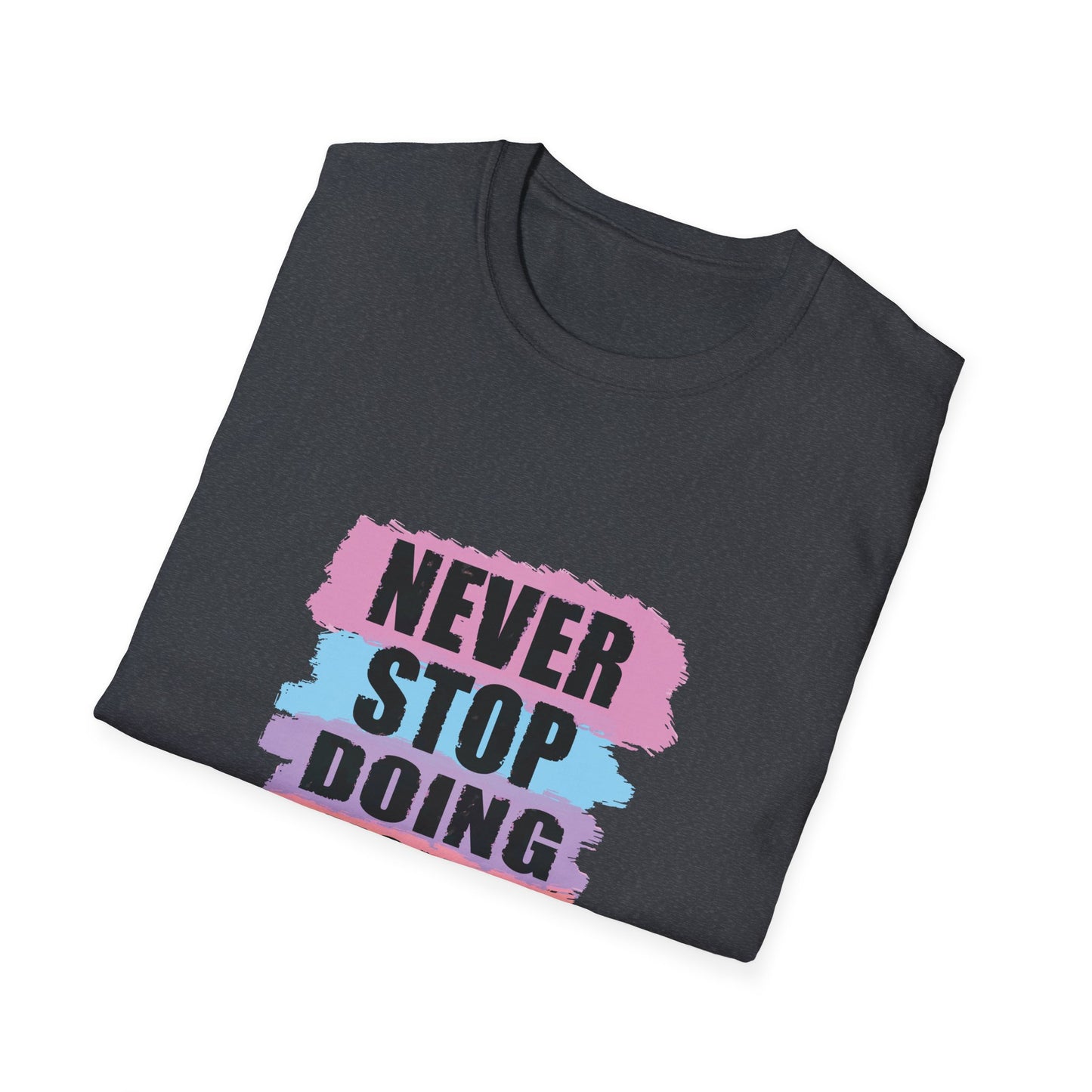 Never Stop Doing Your Best Unisex Softstyle T-Shirt